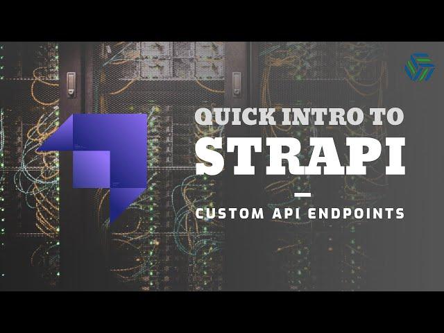 Strapi Headless CMS | Custom API Endpoints