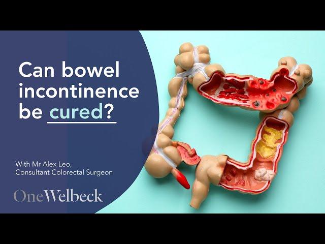 Bowel Incontinence | Signs, Causes & Treatment | OneWelbeck