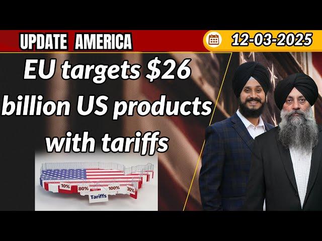 Update America 12 Mar 2025 | EU targets $26 billion US products with tariffs