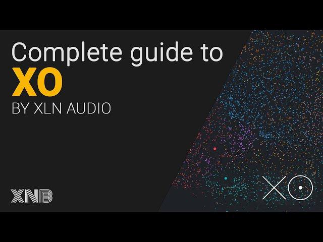 Complete deep dive guide to XO by XLN audio - tutorial