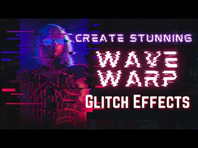 Create Stunning Wave Warp Glitch Effects in After Effects