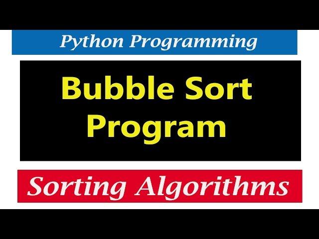 Python Tutorials - Bubble Sort Program