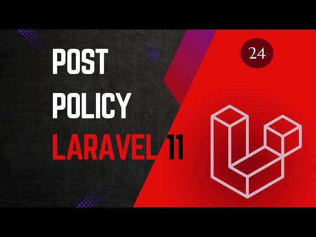 24 Post Policy - Laravel 11 tutorial for beginners.