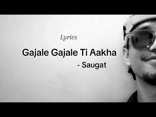 Gajale Gajale Ti Aakha - Saugat |  Lyrics video  | Gajale Gajale Ti Aakha  Man Mai Chaapine |