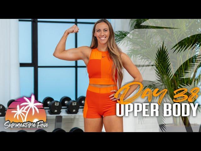 40 Minute Upper Body Strength Workout | Summertime Fine 2023 - Day 38