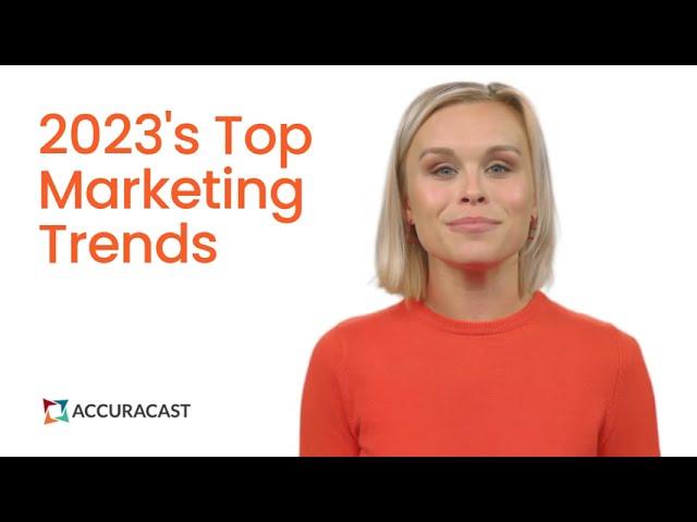 2023's Top Marketing Trends You Need to Watch Out For