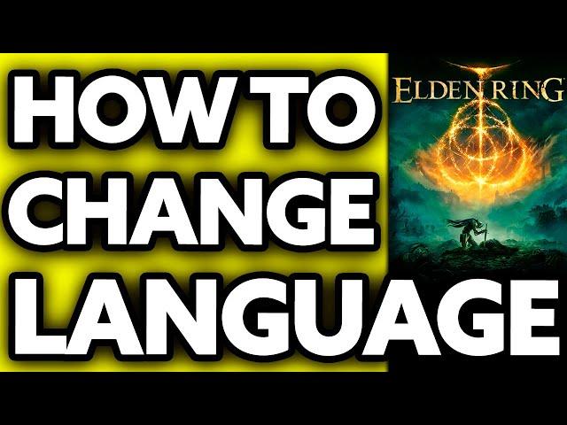 How To Change Language in Elden Ring (PC, PS4, Xbox, Steam 2024)