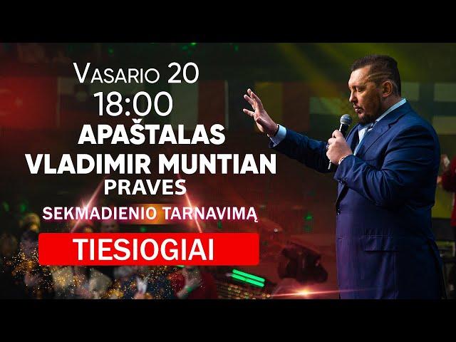 Apaštalas Vladimir Muntian praves sekmadienio tarnavimą. Vasario 20 d. 18:30