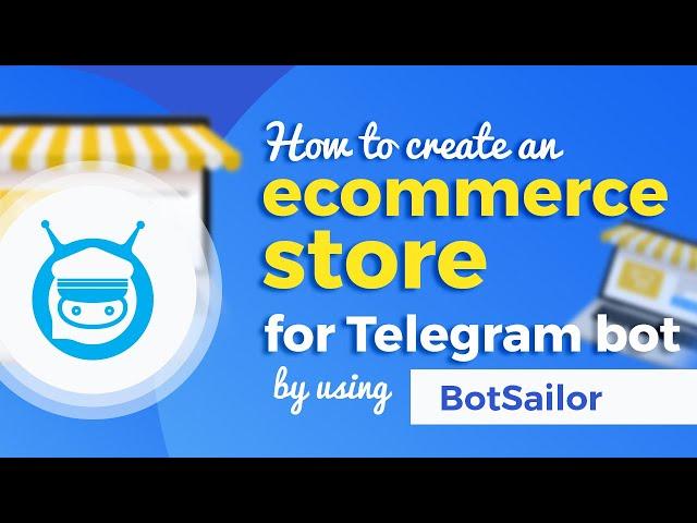 How to create an ecommerce store for Telegram bot by using BotSailor