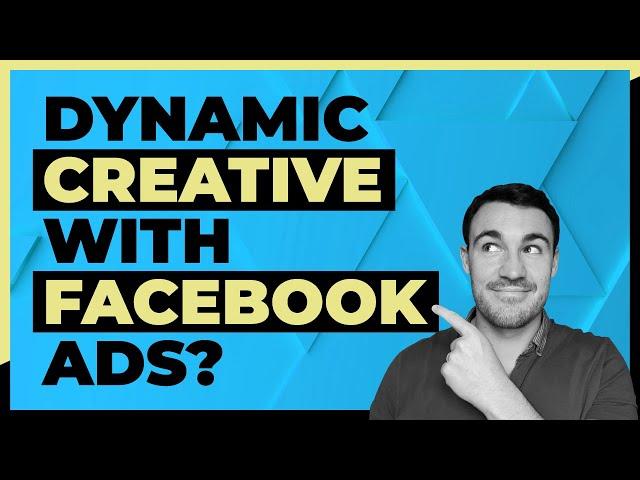 Should You Use Dynamic Creative with Facebook Ads?