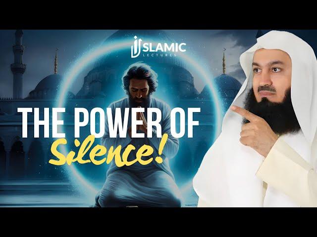 The Power of Silence: Why Silence is Golden - Mufti Menk | Islamic Lectures