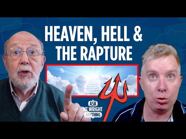 Questions about heaven, hell and... the rapture | Ask NT Wright Anything Podcast