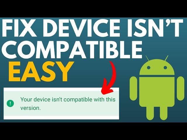 How to Fix Your Device Isn't Compatible With This Version of Android - 2024