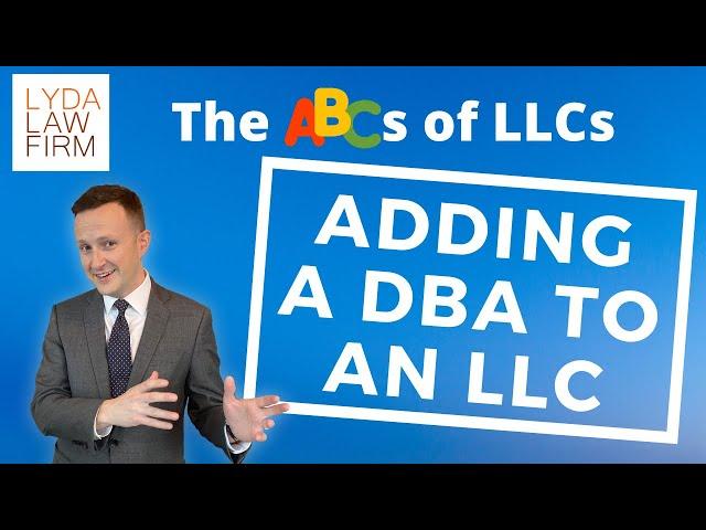 Adding a DBA to an LLC | The ABCs of LLCs | Lyda Law Firm