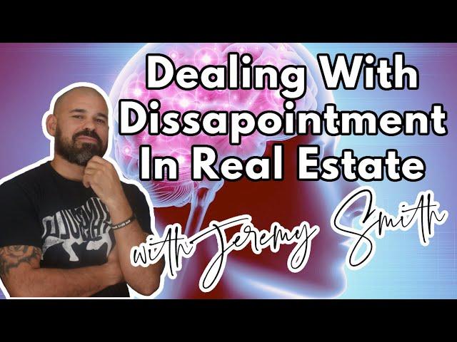 Dealing with disappointment in Real Estate