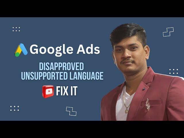 How to Fix Google Ads Disapprove Due To Unsupported Language.