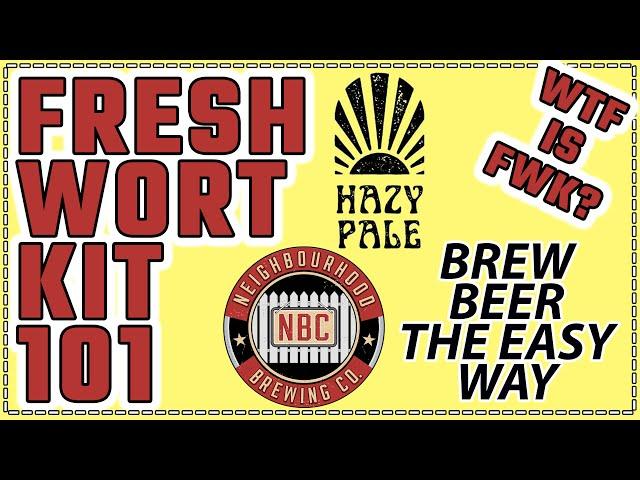 FRESH WORT KIT 101 - Hazy Pale - Neighbourhood Brewing Co. - Beginner FWK - How to  #beer #beertube