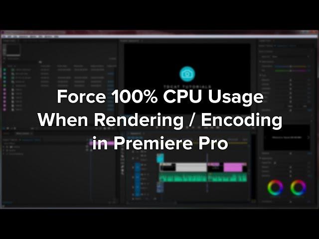 Premiere Pro - Force 100% CPU Usage When Rendering