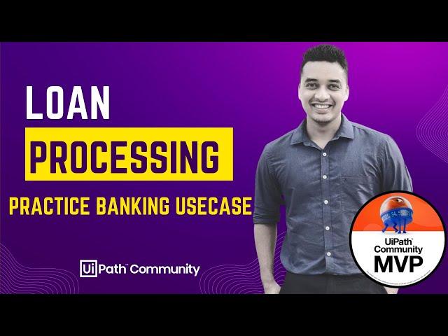 Part 1 -  Loan Application Processing | Practice UiPath Projects | PDD | SDD | Banking Use Case