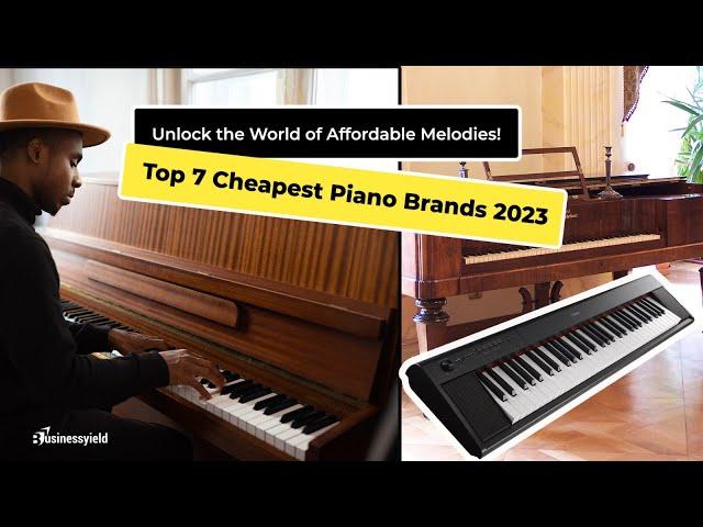  Top 7 Cheapest Piano Brands 2024 | Unlock the World of Affordable Melodies!