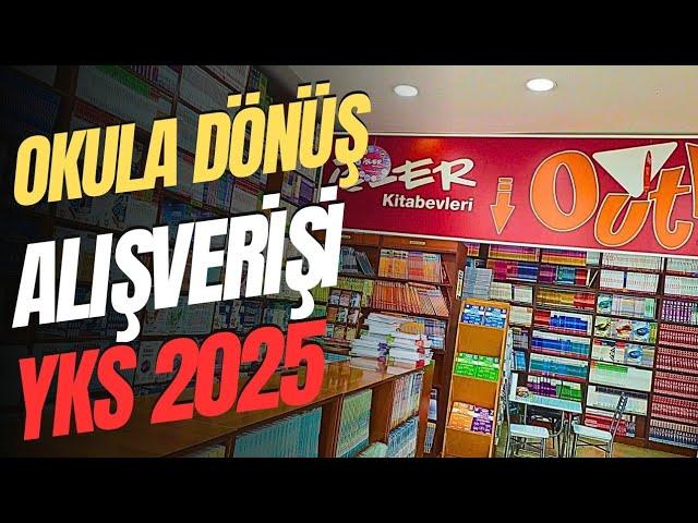 OKULA DÖNÜŞ ALIŞVERİŞİM | YKS 2025