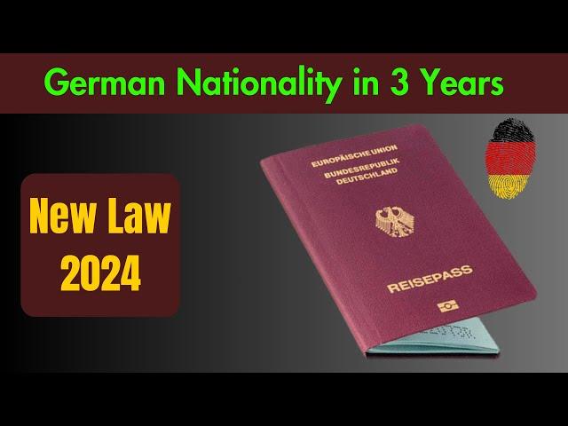 GERMAN Nationality in 3 Years, NEW LAW 2024