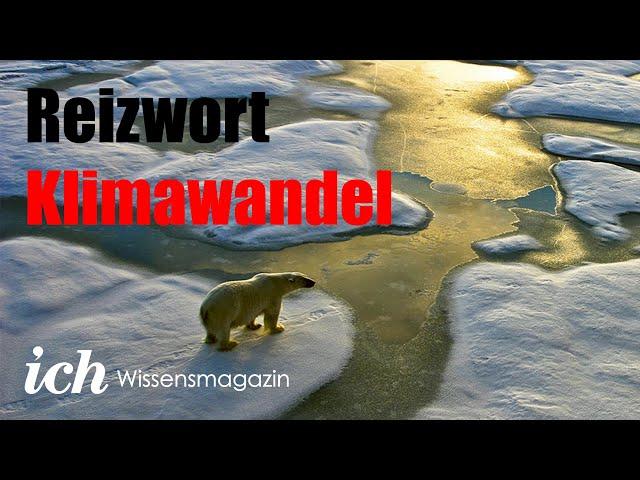 Reizwort Klimawandel - ICH Wissensmagazin