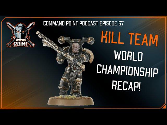 Kill Team World Championship Recap! Command Point Podcast Episode 57