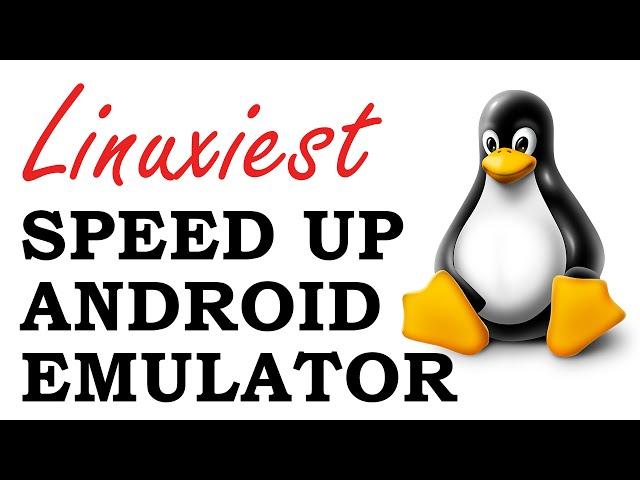 Speed up Intel Android (x86) Emulator - Linux Tutorial