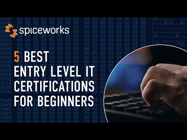 5 Best Entry Level IT Certifications for Beginner IT Pros