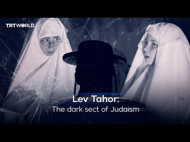 Lev Tahor: The warped sect of Judaism