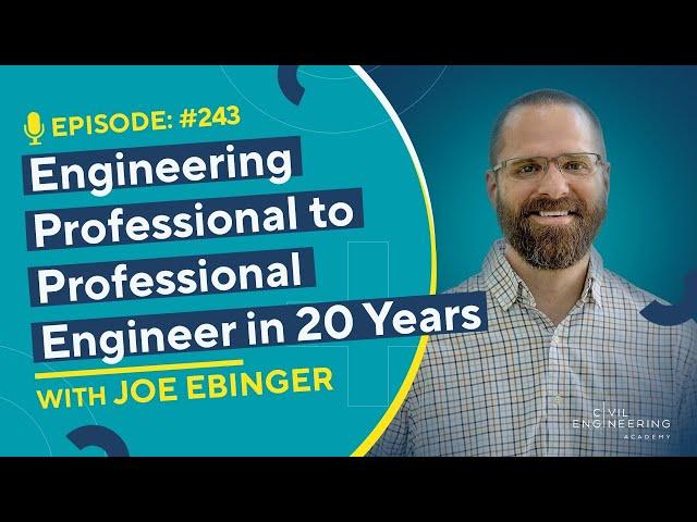 Engineering Professional to Professional Engineer in 20 Years with Joe Ebinger | CEA 243