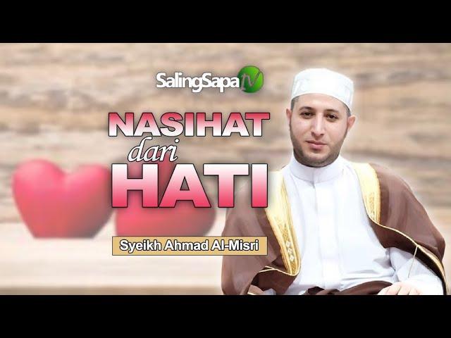 Syeikh Ahmad Al Misri - Nasihat Dari Hati