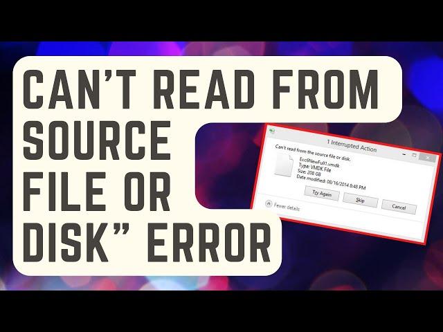 FIXED: "Can't Read From Source File Or Disk" Error On Windows