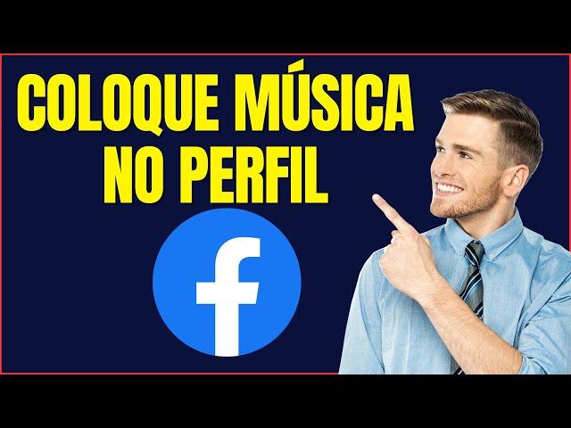 COMO COLOCAR MUSICA NO PERFIL DO FACEBOOK