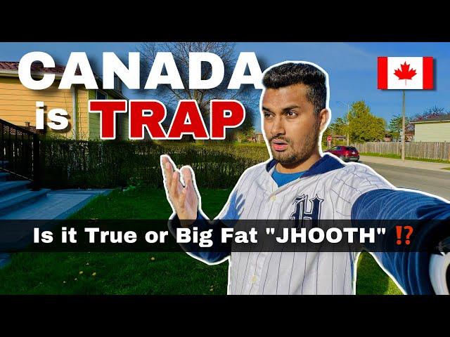 CANADA is “TRAP”  Don’t Come Ever !?  “कभी मत आना”