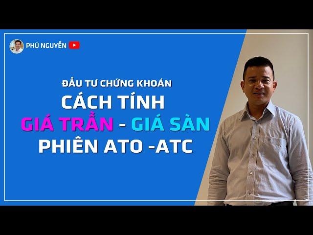 Đầu tư chứng khoán tính biên độ giá trần - giá sàn - phiên ATO ATC