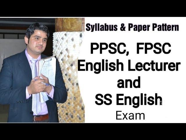 01 | PPSC/FPSC English Lecturer/ SS English Exam | Syllabus & Paper Pattern | Shakir Shahzad