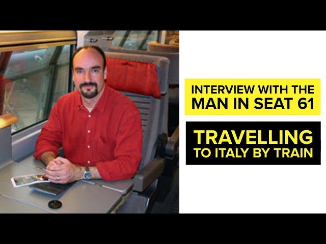 Interview with the Man in Seat 61 - Travelling to Italy by Train