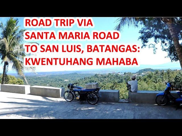 ROAD TRIP SAN LUIS, BATANGAS VIA SANTA MARIA ROAD | ANG HABA NG DAAN AT MATARIK PA MGA BUNDOK PAAHON