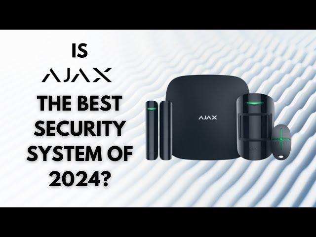 Is AJAX the Best Security System in 2024? | Coming Soon