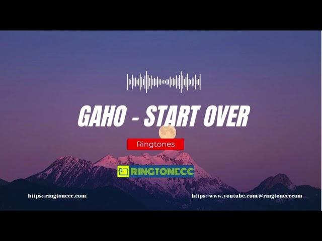 Download Gaho – Start Over Ringtone|Ringtonecc.com