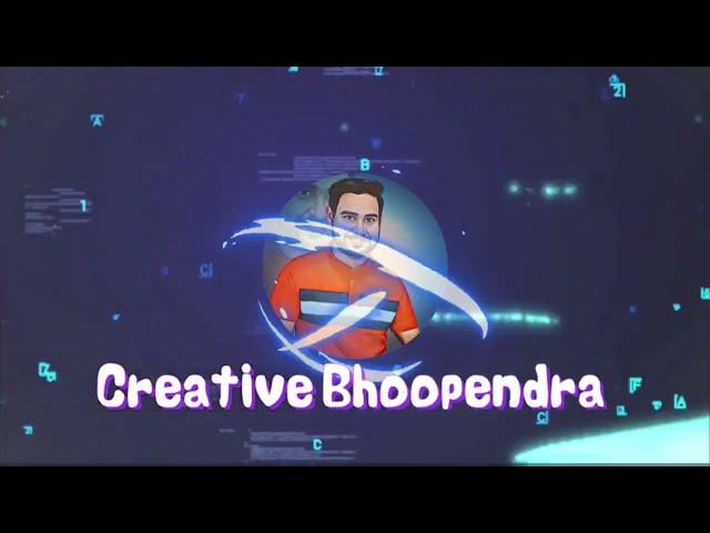 Creative Bhoopendra Channel intro || i will  make channel intro for everyone whoever wants comment