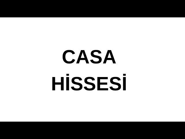 CASA HİSSESİ DETAYLI ANALİZ