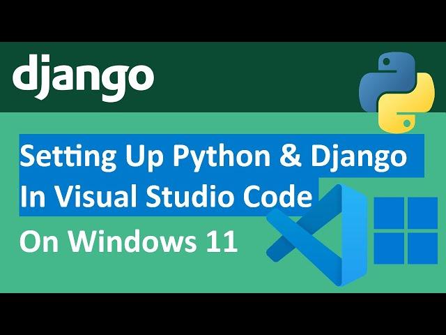 How to setup Django (Python 3.13.1) in Visual Studio Code (VS Code) on Windows 11 [2025]