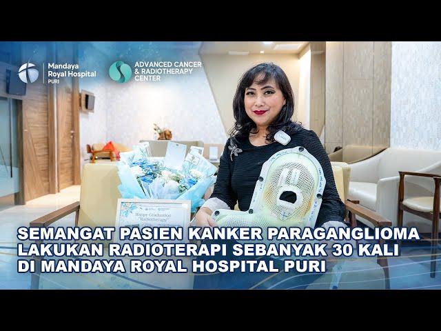 Cerita Pasien Kanker Paraganglioma Usai Lakukan Radioterapi Selama 30 kali di Mandaya Royal Hospital