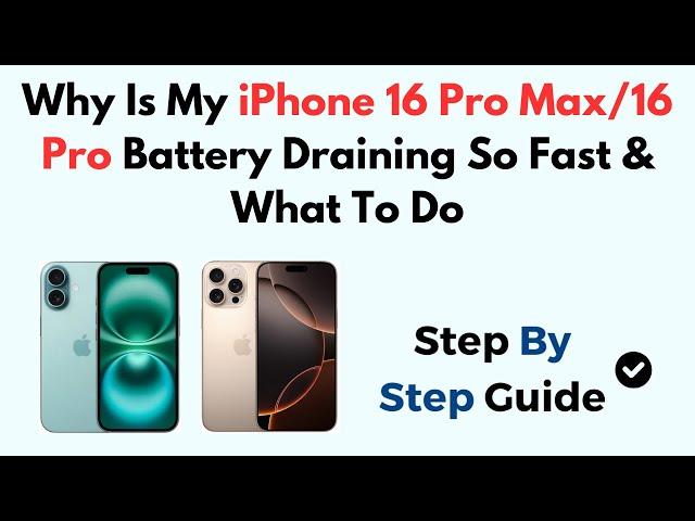 Why Is My iPhone 16 Pro Max/16 Pro Battery Draining So Fast & What To Do