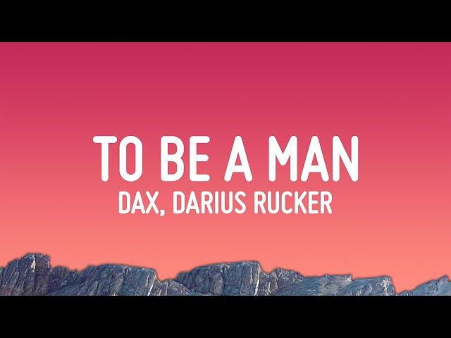 Dax - To Be A Man (Lyrics) ft. Darius Rucker