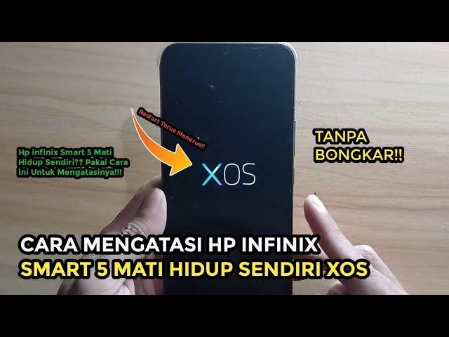 Cara Mengatasi Hp infinix Smart 5 Mati Hidup Sendiri XOS Tanpa Dibongkar