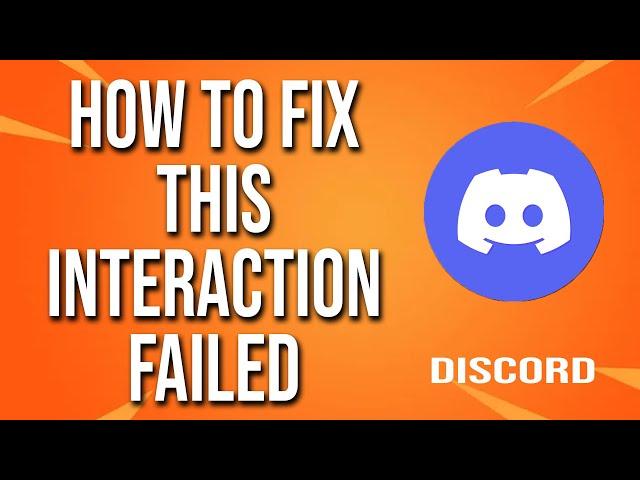 How To Fix Discord This Interaction Failed